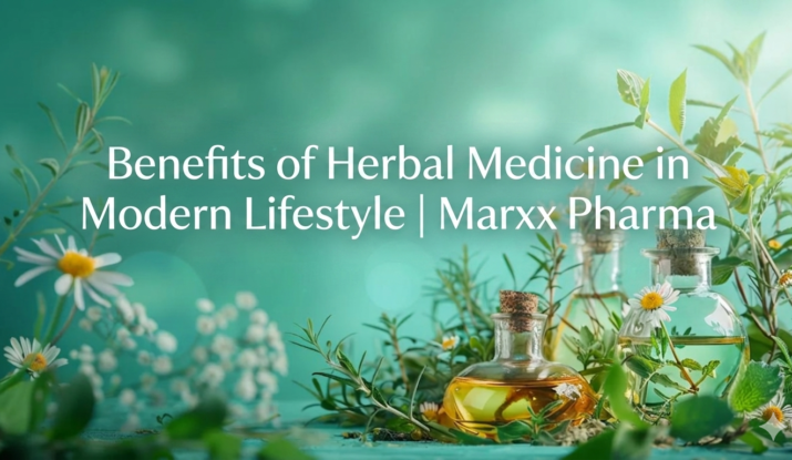 Benefits of Herbal Medicine in Modern Lifestyle Marxx Pharma - Marxx Pharma Private Limited