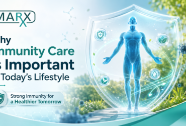 Why Immunity Care is Important in Today’s Lifestyle – Marxx Pharma